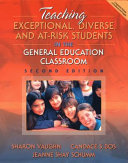 Teaching exceptional, diverse, and at-risk students in the general education classroom /