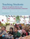 Teaching students who are exceptional, diverse, and at risk in the general education classroom /