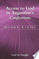 Access to God in Augustine's Confessions : books X-XIII /