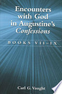 Encounters with God in Augustine's Confessions : books VII-IX /