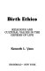 Birth ethics : religious and cultural values in the genesis of life /