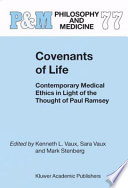 Covenants of Life : Contemporary Medical Ethics in Light of the Thought of Paul Ramsey /