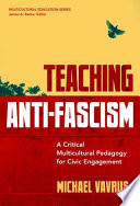 Teaching anti-fascism : a critical multicultural pedagogy for civic engagement  /