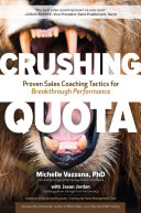 Crushing quota : proven sales coaching tactics for breakthrough performance /