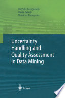 Uncertainty handling and quality assessment in data mining /