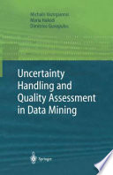 Uncertainty handling and quality assessment in data mining /