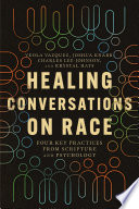 Healing conversations on race : four key practices from scripture and psychology /