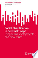 Social Stratification in Central Europe : Long-term Developments and New Issues /