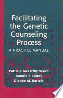 Facilitating the genetic counseling process : a practice manual /