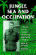 Jungle, sea, and Occupation : a World War II solider's memoir of the Pacific Theater /