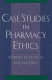 Case studies in pharmacy ethics /