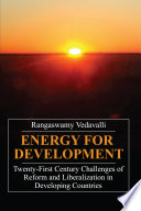 Energy for development : twenty-first century challenges of reform and liberalization in developing countries /