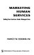 Marketing human services : selling your services under managed care /