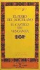 El perro del Hortelano ; El castigo sin venganza /