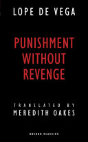 Punishment without revenge = (El castigo sin venganza) / Lope de Vega ; translated by Meredith Oakes.