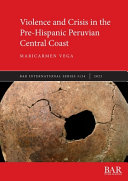 Violence and crisis in the pre-Hispanic Peruvian central coast /