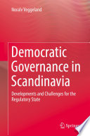 Democratic Governance in Scandinavia : Developments and Challenges for the Regulatory State /