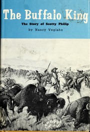 The Buffalo King ; the story of Scotty Philip /