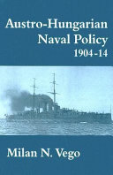 Austro-Hungarian naval policy, 1904-14 /