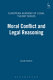 Moral conflict and legal reasoning /