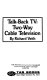 Talk-back TV : two-way cable television /