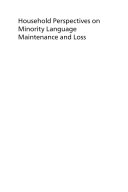 Household perspectives on minority language maintenance and loss : language in the small spaces /