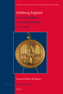 Habsburg England : politics and religion in the reign of Philip I (1554-1558) /