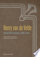 Henry van de Velde : selected essays, 1889-1914 /