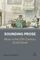 Sounding prose : music in the 17th-century Dutch novel /