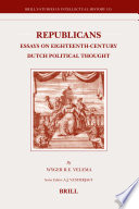 Republicans : essays on eighteenth-century Dutch political thought /
