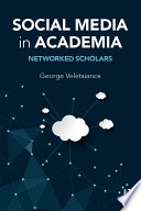 Social media in academia : networked scholars /