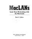 Mac LANS : local area networking with the Macintosh /