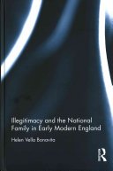 Illegitimacy and the national family in early modern England /