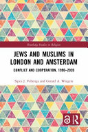 Jews and Muslims in London and Amsterdam : conflict and cooperation, 1990-2020 /