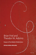 Brian Friel and Theodor W. Adorno : essays on two modern dialecticians /