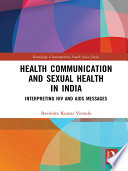 Health communication and sexual health in India : interpreting HIV and AIDS messages /