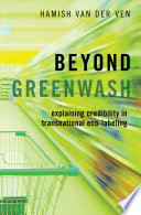 Beyond greenwash? : explaining credibility in transnational eco-labeling /