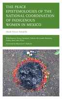 The peace epistemologies of the National Coordination of Indigenous Women in Mexico /