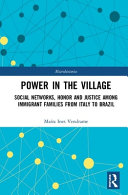 Power in the village : social networks, honor and justice among immigrant families from Italy to Brazil /