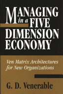 Managing in a five dimension economy : Ven Matrix architectures for new organizations /
