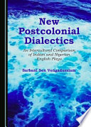 New postcolonial dialectics : an intercultural comparison of Indian and Nigerian English plays /