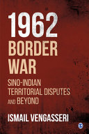 1962 border war : Sino-Indian territorial disputes and beyond /