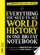 Everything you need to ace world history in one big fat notebook : the complete middle school study guide /