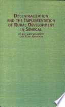 Decentralization and the implementation of rural development in Senegal : the view from below /