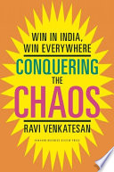 Conquering the chaos : win in India, win everywhere /