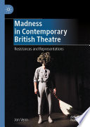 Madness in Contemporary British Theatre : Resistances and Representations /