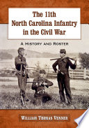 The 11th North Carolina Infantry in the Civil War : A History and Roster /