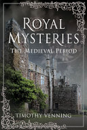 Royal mysteries : the medieval period /