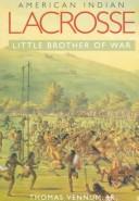 American Indian lacrosse : little brother of war /