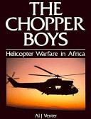 The chopper boys : helicopter warfare in Africa /
